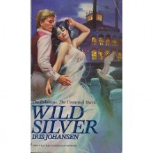 Wild Silver (The Delaney's, The Untamed Years) - Iris Johansen