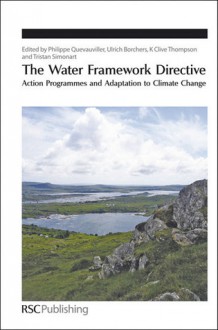 The Water Framework Directive - Philippe Quevauviller, Ulrich Borchers, Tristan Simonart, K. Clive Thompson