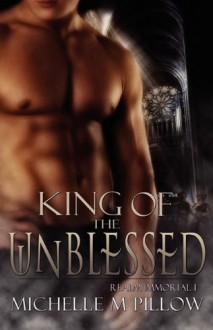 King of the Unblessed (Realm Immortal #1) - Michelle M. Pillow