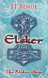 Elsker ( The Elsker Saga #1) - S.T. Bende