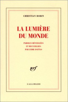 La Lumière du monde - Christian Bobin