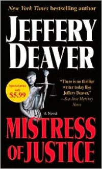 Mistress of Justice: A Novel of Suspense - Jeffery Deaver