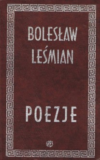 Poezje - Bolesław Leśmian