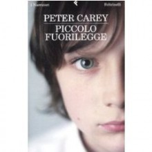 Il Piccolo Fuorilegge - Peter Carey