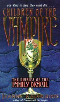 Children of the Vampire (Diaries of the Family Dracul) - Jeanne Kalogridis