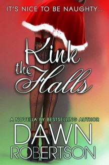 Kink the Halls: A Christmas Novella (Hers) - Dawn Robertson