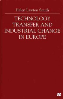 Technology Transfer and Industrial Change in Europe - Helen Lawton Smith