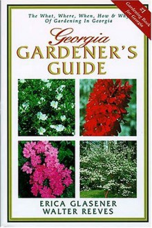 Georgia Gardeners Guide - Walter Reeves, Erica Glasener