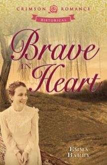 Brave in Heart - Emma Barry