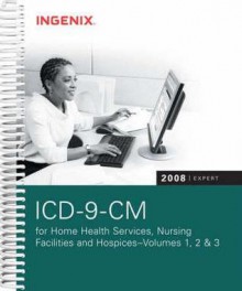 ICD-9-CM 2008 Expert Spiral W/ CD-ROM Vols 1,2,3: For Home Health Services, Nursing Facilities and Hospices - Ingenix