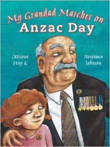 My Grandad Marches On Anzac Day - Catriona Hoy, Benjamin Johnson