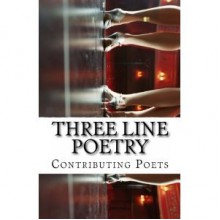 Three Line Poetry: Issue #10 - Adam Sprague, Gia Da Vinci, Todd Grant, Franklin Charles Murdock, Glenn Lyvers