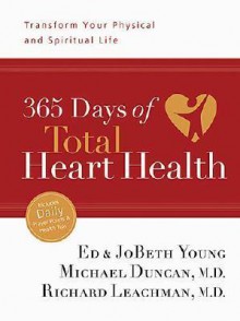 365 Days of Total Heart Health: Transform Your Physical and Spiritual Life - Michael Duncan, H. Edwin Young, JoBeth Young