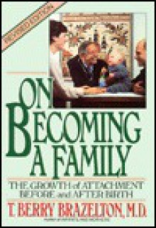 On Becoming a Family - T. Berry Brazelton