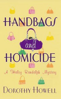 Handbags and Homicide - Dorothy Howell