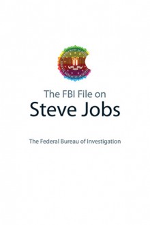 The FBI File on Steve Jobs - Federal Bureau of Investigation