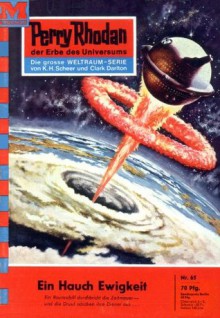 Perry Rhodan 65: Ein Hauch Ewigkeit (Heftroman): Perry Rhodan-Zyklus "Atlan und Arkon" (Perry Rhodan-Erstauflage) (German Edition) - Clark Darlton