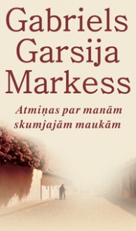 Atmiņas par manām skumjajām maukām - Māris Ābele, Ieva Elsberga, Gabriel García Márquez