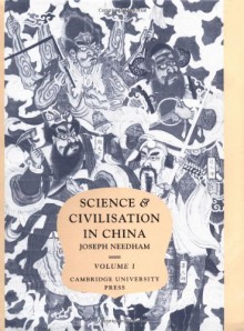 Science and Civilisation in China: Volume 1, Introductory Orientations - Joseph Needham