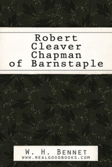 Robert Cleaver Chapman of Barnstaple - W.H. Bennet, Real Good Books