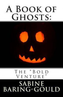 A Book of Ghosts: The "Bold Venture" - Sabine Baring-Gould