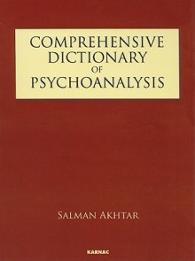 Comprehensive Dictionary of Psychoanalysis - Salman Akhtar