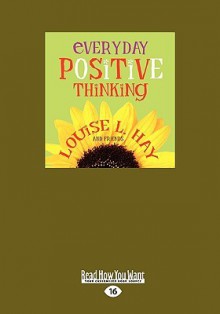 Everyday Positive Thinking (Easyread Large Edition) - Louise L. Hay