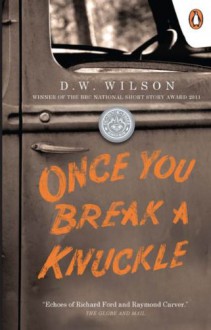 Once You Break A Knuckle - D W Wilson