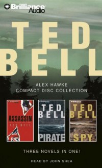 Ted Bell Alex Hawke CD Collection: Assassin, Pirate, Spy (Hawke Series) - Ted Bell, John Shea