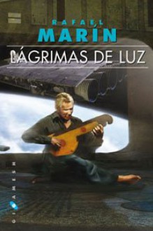 Lágrimas de Luz - Rafael Marín Trechera