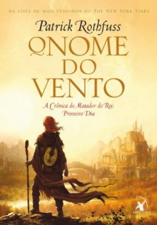 O nome do vento (A Crônica do Matador do Rei) (Portuguese Edition) - Patrick Rothfuss