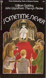 Sometime, Never - William Golding, John Wyndham, Mervyn Peake