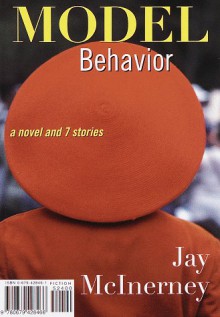 Model Behavior: A Novel and Stories - Jay McInerney