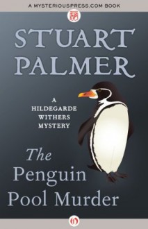 The Penguin Pool Murder (The Hildegarde Withers Mysteries) - Stuart Palmer