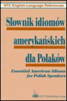 Slownik Idiomow Amerykanskich Dla Polakow - NTC Publishing Group, Richard A. Spears