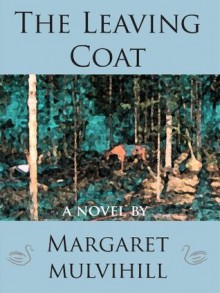 The Leaving Coat - Margaret Mulvihill