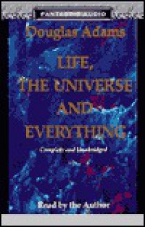 Life, the Universe and Everything (Hitchhiker's Guide, #3) - Douglas Adams