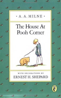 The House at Pooh Corner - Ernest H. Shepard, A.A. Milne