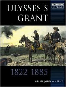 Ulysses S Grant - Brian Murphy