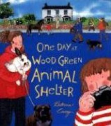 One Day at Wood Green Animal Shelter - Patricia Casey