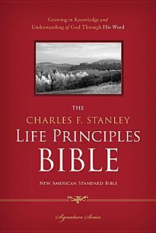 The Charles F. Stanley Life Principles Bible, NASB - Charles F. Stanley