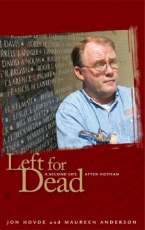 Left for Dead: A Second Life after Vietnam - Jon Hovde, Maureen Anderson