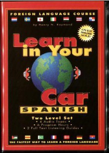 Learn in Your Car - Spanish, 2 Level Set: Audio Cassettes and Listening Guide (Learn in Your Car Series) - Henry N. Raymond
