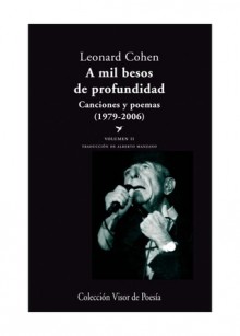 A mil besos de profundidad Canciones y Poemas 1979-2006. (Vol. 2) - Leonard Cohen