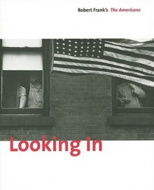 Looking in: Robert Frank's the Americans - Sarah Greenough