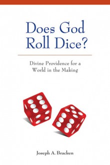 Does God Roll Dice?: Divine Providence for a World in the Making - Joseph A. Bracken