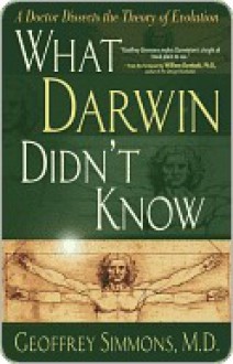 What Darwin Didn't Know - Geoffrey Simmons