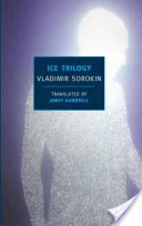 Ice Trilogy - Vladimir Sorokin, Jamey Gambrell