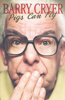 Pigs Can Fly - Barry Cryer