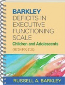 Barkley Deficits in Executive Functioning Scale--Children and Adolescents (BDEFS-CA) - Russell A. Barkley